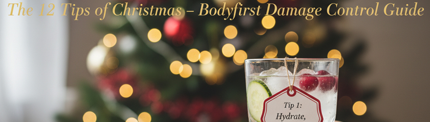 The 12 Tips of Christmas – Bodyfirst Damage Control Guide